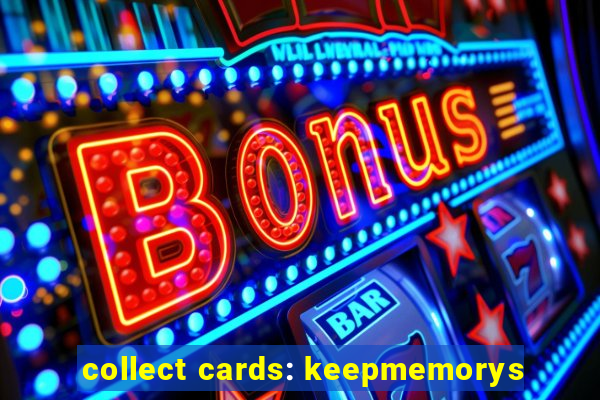 collect cards: keepmemorys